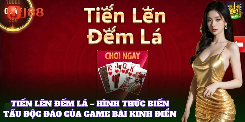 Tiến Lên Đếm Lá là game bài rất hấp dẫn