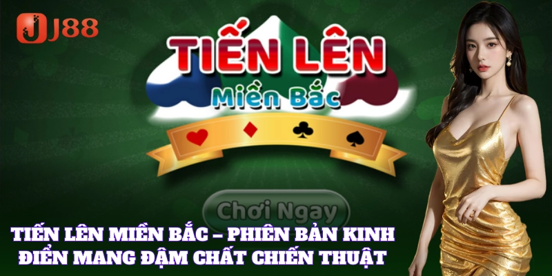 Trò chơi Tiến Lên Miền Bắc tạo cảm giác kịch tính
